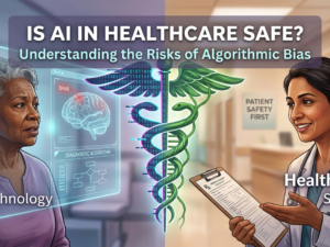 Is AI in Healthcare Safe? Understanding the Risks of Algorithmic Bias